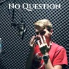 No Question Mp3