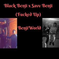 Black Benji x Savv Benji-"Fucked Up"(Official Audio)