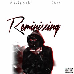Moody Mula Ft Siddo Reminiscing