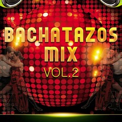 Bachatazos Mix Vol. 2 ((Djay Chino In The Mixxx))