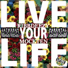 Ribbdeezy - Live Your Life Prod. By Mockten Beats