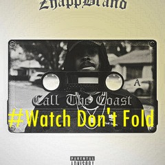 Zhapp Brand - Watch Dont Fold  (prod.by Ripped Shade)