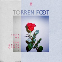 Torren Foot - Love Me (Tom Budin Remix)