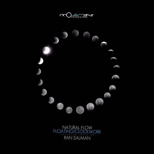 Natural Flow - Floating / Clockwork (incl. Ran Salman remix) [Movement Recordings]