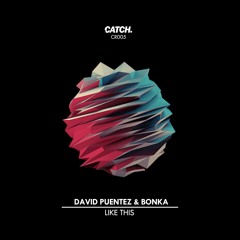 BONKA & David Puentez - Like This (Reece Low Remix) Out Now!