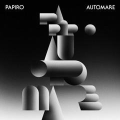 Papiro - Automare (12", 2017) Excerpts