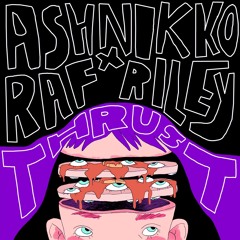 Ashnikko x Raf Riley - Thrust