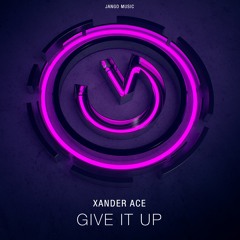 Xander Ace - Give It Up (SUMMER HIT)