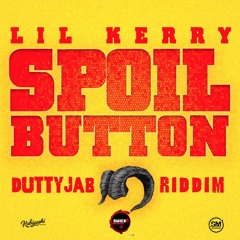 Lil Kerry - Spoil Button (Dutty Jab Riddim VA)
