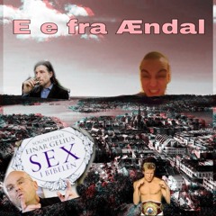 E E FRA ÆNDAL (ft. GØBBEN & TomBoy 2000)