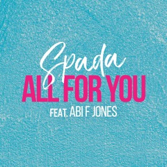 Spada - All For You (Feat. Abi F Jones) [Spada Edit]