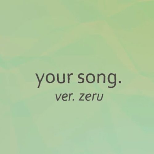 Your Song Ver. Zeru ♥