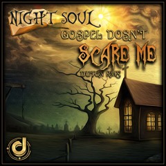 Nightsoul - Gospel Doesn't Scare Me (Duton Remix) - OUT NOW
