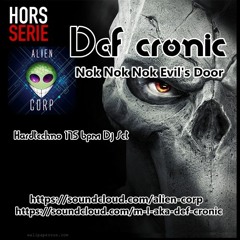 - Nok Nok Nok, Evil's Door - Def Cronic Dj Set HardTechno 175 Bpm For Alien Corp