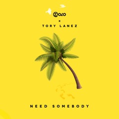 Zolo - Need SomeBody Ft Tory Lanez