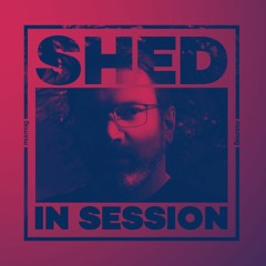 In Session: Shed