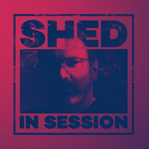 In Session: Shed