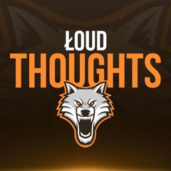 Loud - Thoughts