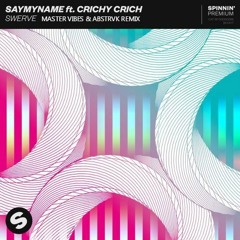 SAYMYNAME ft. Crichy Crich - Swerve (MASTER VIBES & ABSTRVK Remix)