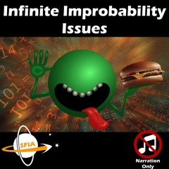 Infinite Improbability Issues (Narration Only)
