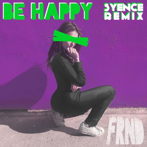 FRND - Be Happy (Syence Remix)
