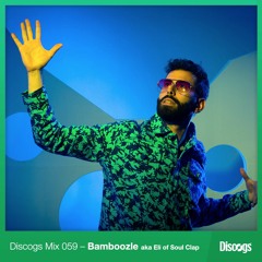Discogs Mix 059 - Bamboozle aka Eli of Soul Clap