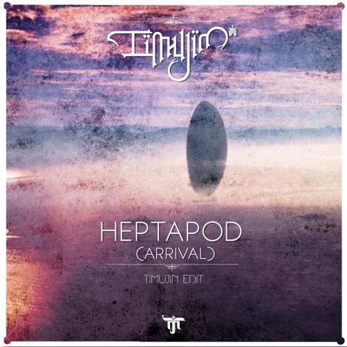 Heptapod (Arrival) - Timujin Edit
