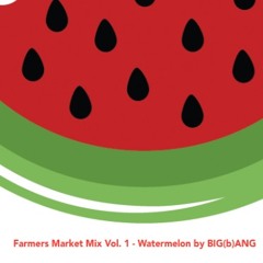 Farmers Market - Watermelon by BIG(b)ANG