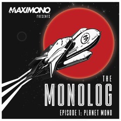 THE MONOLOG - Episode 1: Planet Mono