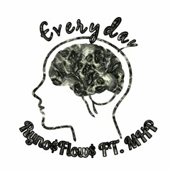 EVERYDAY_Song By: Ryno$Flow$ FT. MHP