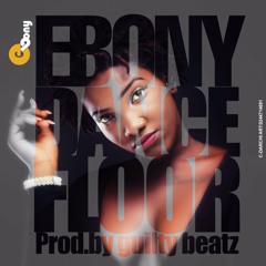 Ebony - Dancefloor (Prod. by Guilty Beatz)