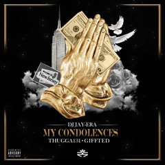 Dj Jay-Era - My Condolences ft. Thugga131 & Giffted (Prod. by CashMoneyAp)