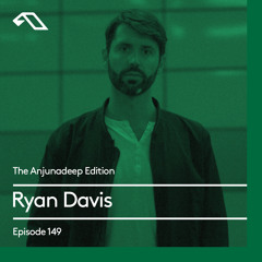 The Anjunadeep Edition 149 with Ryan Davis