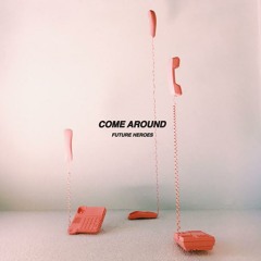 Come Around