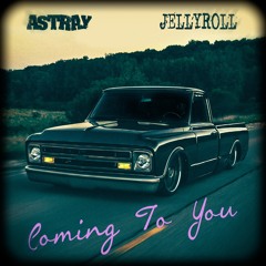 Astray - Coming To You (Ft. Jelly Roll)