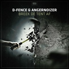 D - Fence & Angernoizer - Breek De Tent Af (Original Mix)