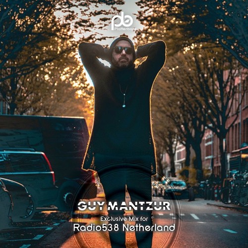 Guy Mantzur Mix For Radio 538 , Netherlands 04-2017