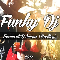 Funky DJ - Tourment D'Amour (Bootleg)