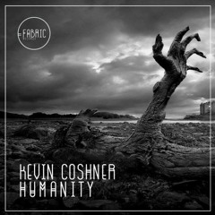 Kevin Coshner - Humanity (Original Mix)#OutNow