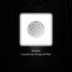 Anker - Loxodrome (Original Mix)[FREE DOWNLOAD]