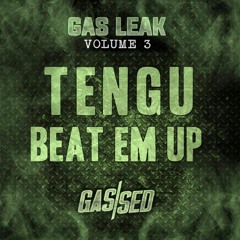 Tengu - Beat Em Up [Gas Leak Vol.3]