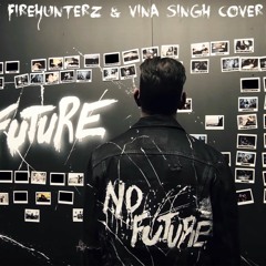 Shaun Frank - No Future ( Firehunterz & Vina Singh Cover )