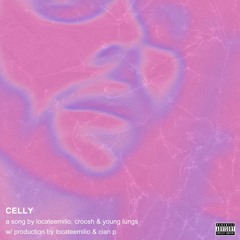 Celly Ft. Croosh & Young Lungs (Prod. LocateEmilio + Cian P)