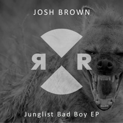 Josh Brown - Junglist Bad Boy