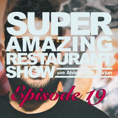 Episode 019 - #superamazingrestaurantshow