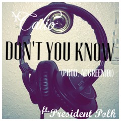 Dont you Know ft. President Polk (ACGreen101)