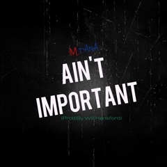 "Ain't Important"(Prod By. Will Hansford)