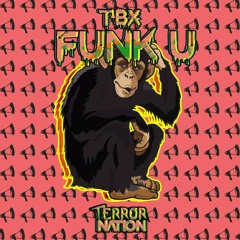 TBX - Funk U (Original Mix) [Terror Nation Exclusive]