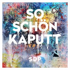 SDP - So Schön Kaputt (DeepNoize Remix)