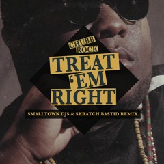 Treat 'Em Right  (Smalltown DJs & Skratch Bastid Remix)